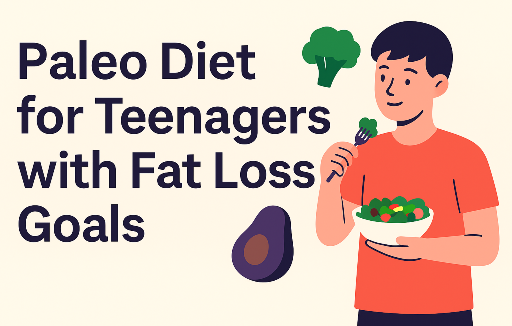 paleo diet for teenagers with fat loss goals